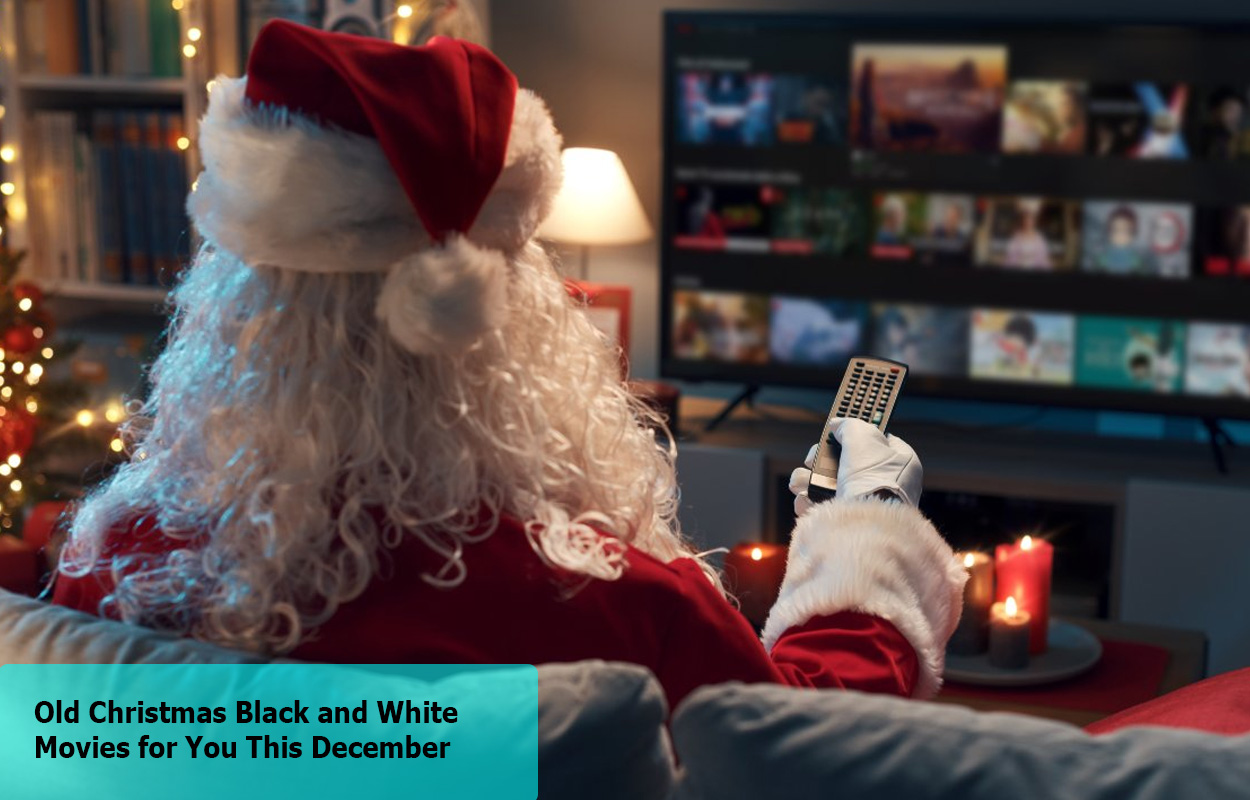 Old Christmas Black and White Movies for You This December