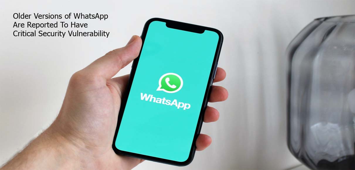 Older Versions of WhatsApp Are Reported To Have Critical Security Vulnerability