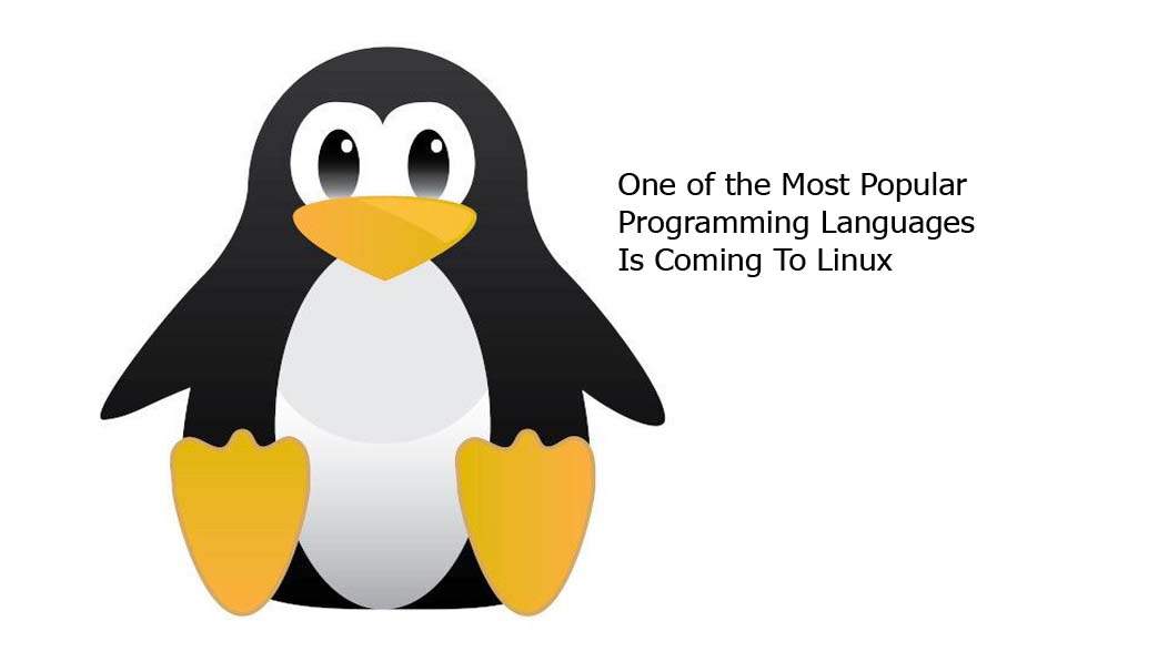 One of the Most Popular Programming Languages Is Coming To Linux