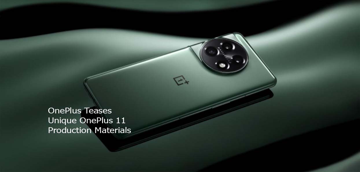 OnePlus Teases Unique OnePlus 11 Production Materials