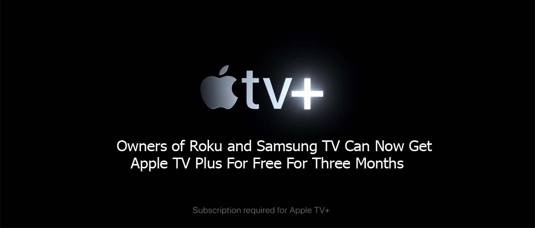 Owners of Roku and Samsung TV Can Now Get Apple TV Plus For Free For Three Months