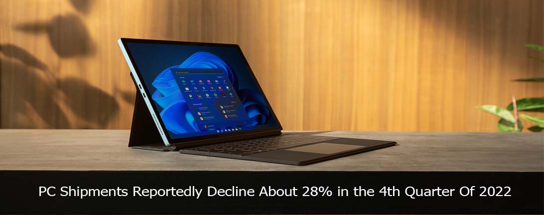 PC Shipments Reportedly Decline About 28% in the 4th Quarter Of 2022