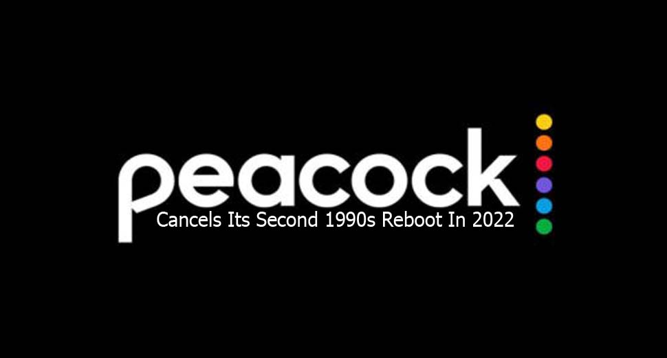 Peacock Cancels Its Second 1990s Reboot In 2022
