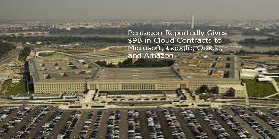 Pentagon Reportedly Gives $9B in Cloud Contracts to Microsoft, Google, Oracle, and Amazon