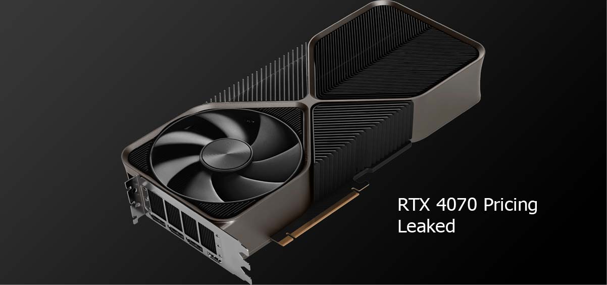 RTX 4070 Pricing Leaked