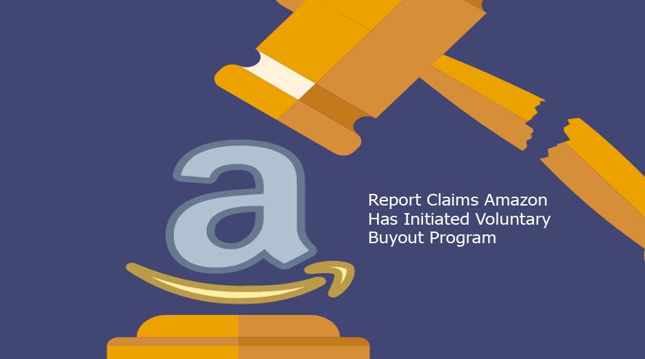 Report Claims Amazon Has Initiated Voluntary Buyout Program