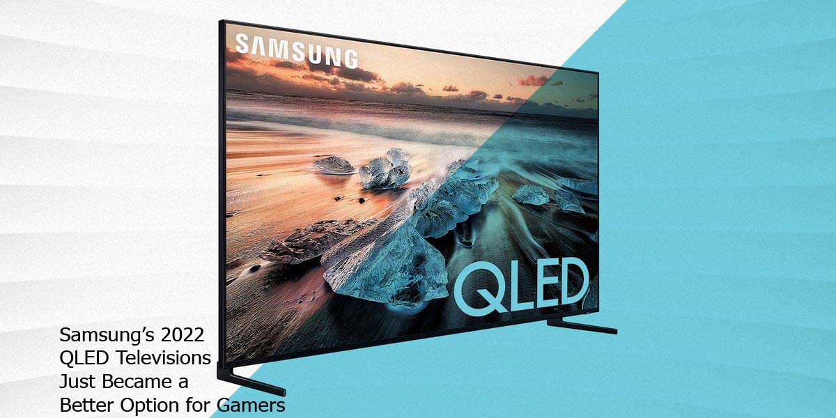 Samsung’s 2022 QLED Televisions Just Became a Better Option for Gamers