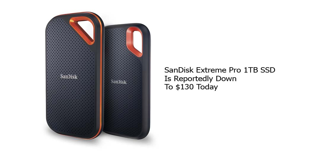 SanDisk Extreme Pro 1TB SSD Is Reportedly Down To $130 Today