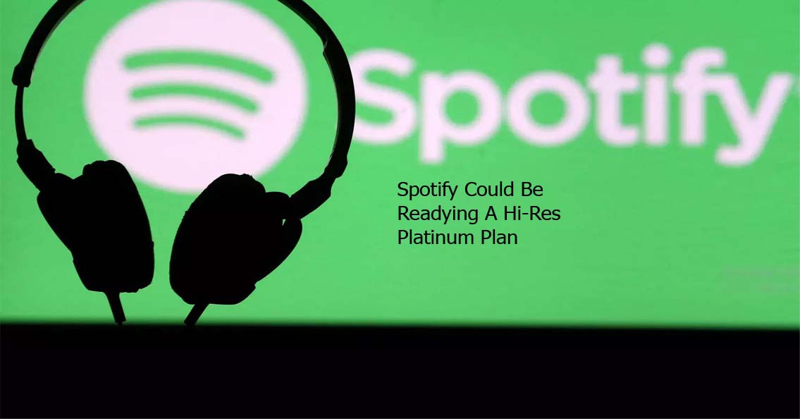 Spotify Could Be Readying A Hi-Res Platinum Plan