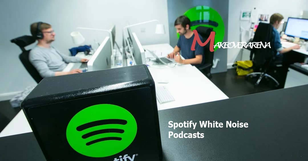 Spotify White Noise Podcasts