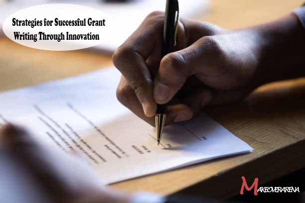 Strategies for Successful Grant Writing Through Innovation