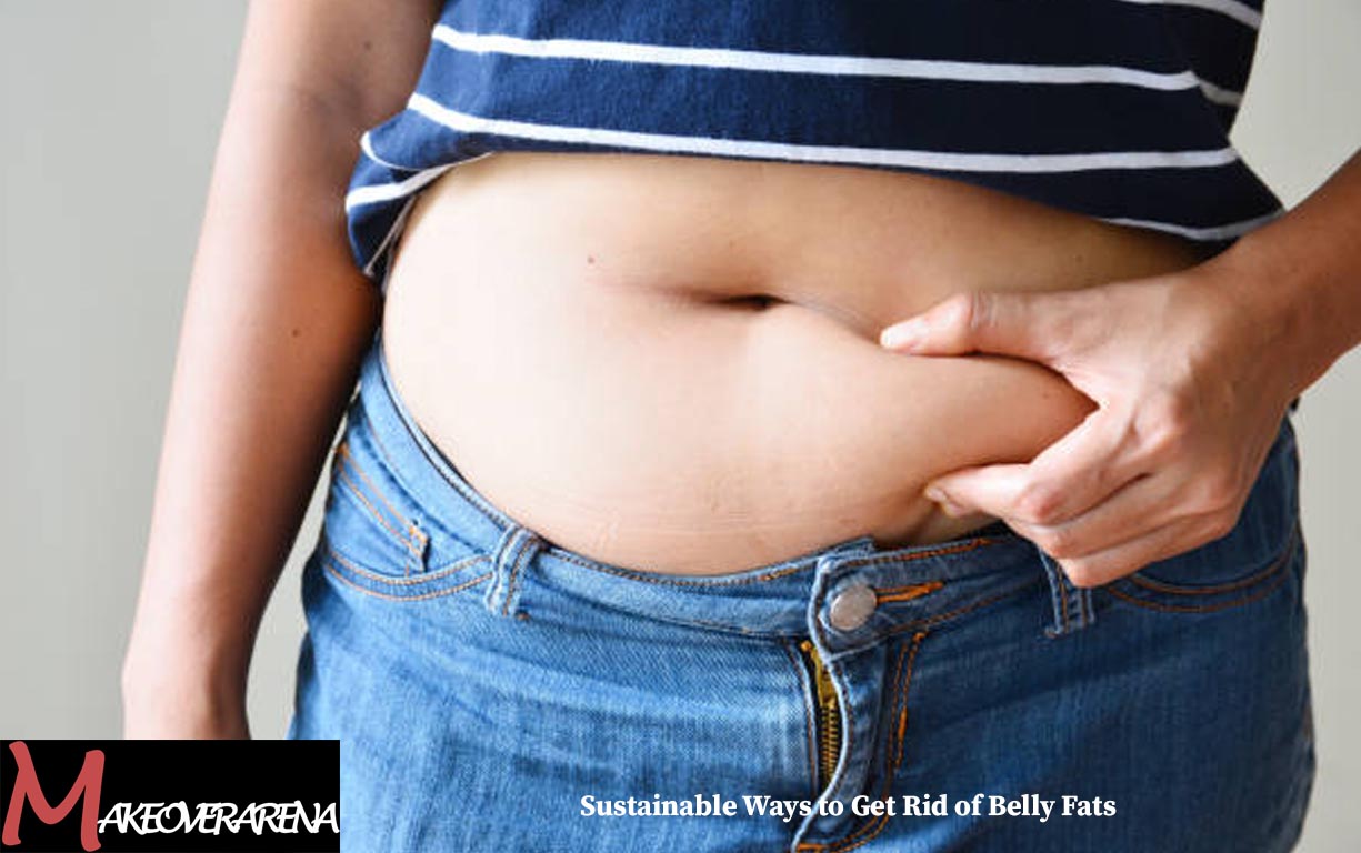 Sustainable Ways to Get Rid of Belly Fats