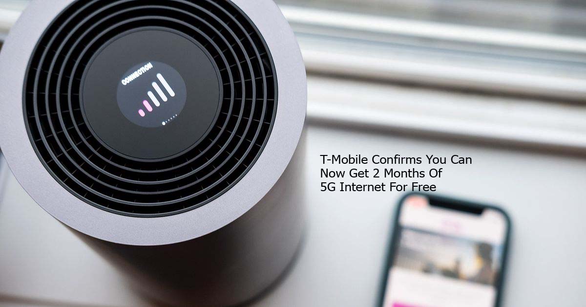 T-Mobile Confirms You Can Now Get 2 Months Of 5G Internet For Free