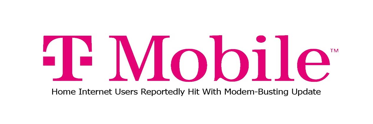 T-Mobile Home Internet Users Reportedly Hit With Modem-Busting Update