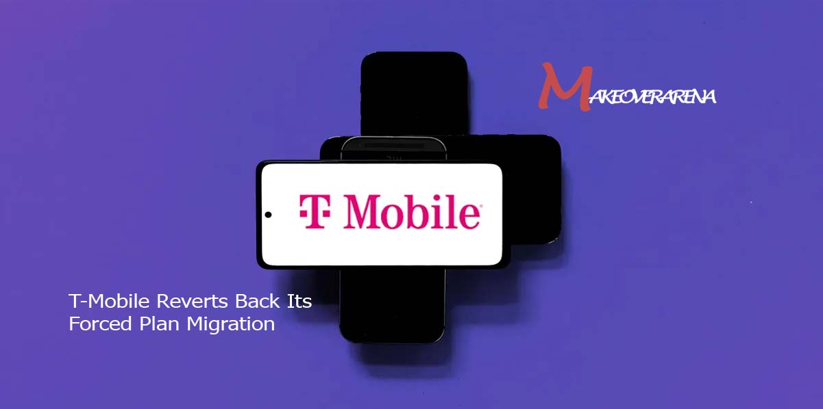 T-Mobile Reverts Back Its Forced Plan Migration