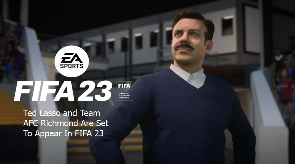 Ted Lasso and Team AFC Richmond Are Set To Appear In FIFA 23