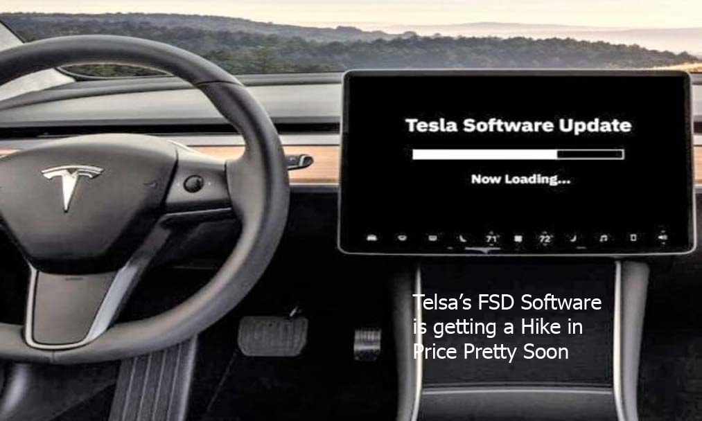 Telsa’s FSD Software is getting a Hike in Price Pretty Soon        
