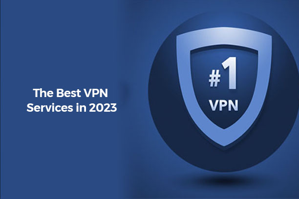 The Best VPN Services in 2023