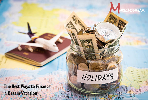 The Best Ways to Finance a Dream Vacation