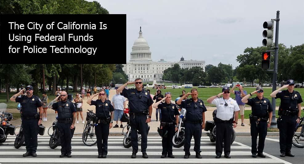 The City of California Is Using Federal Funds for Police Technology