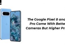 The Google Pixel 8 and 8 Pro Came With Better Cameras But Higher Prices