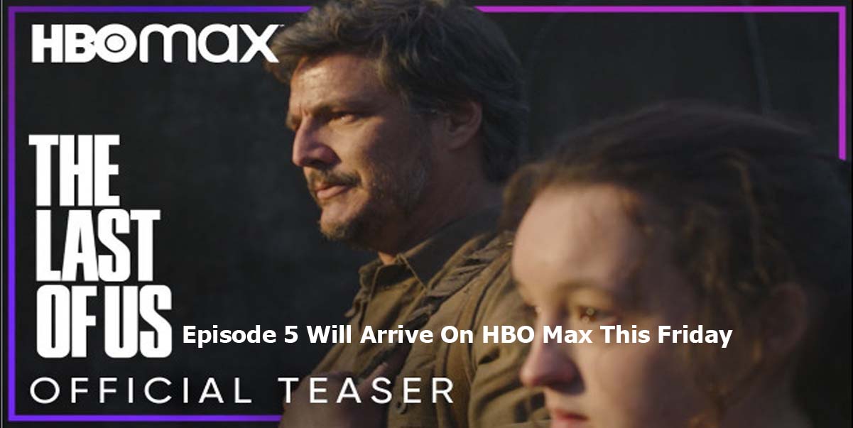 The Last of Us Episode 5 Will Arrive On HBO Max This Friday