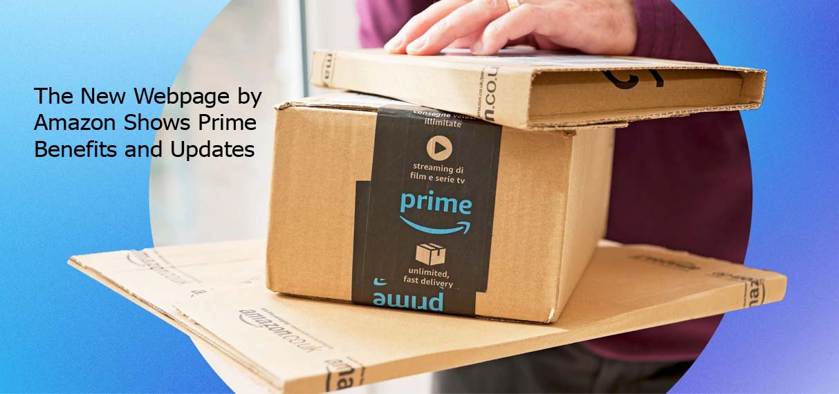 The New Webpage by Amazon Shows Prime Benefits and Updates