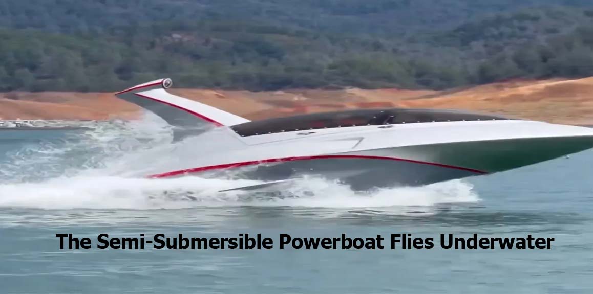 The Semi-Submersible Powerboat Flies Underwater