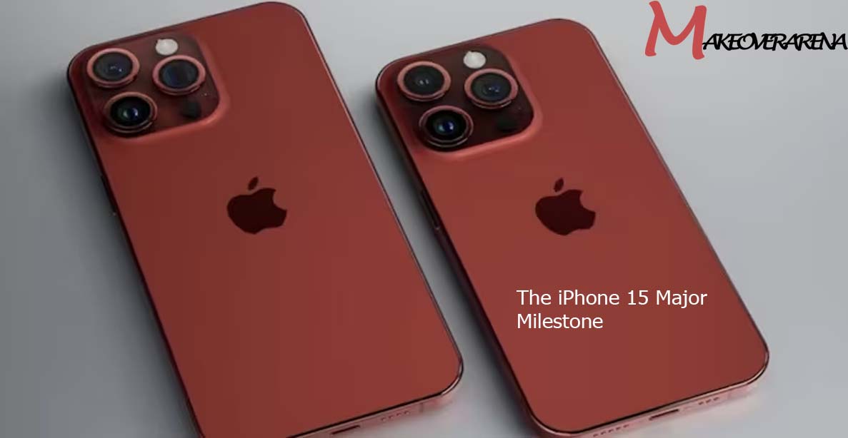 The iPhone 15 Major Milestone