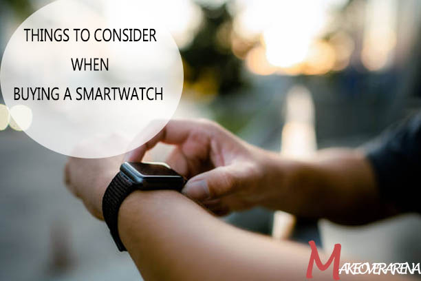 Things To Consider When Buying A Smartwatch 