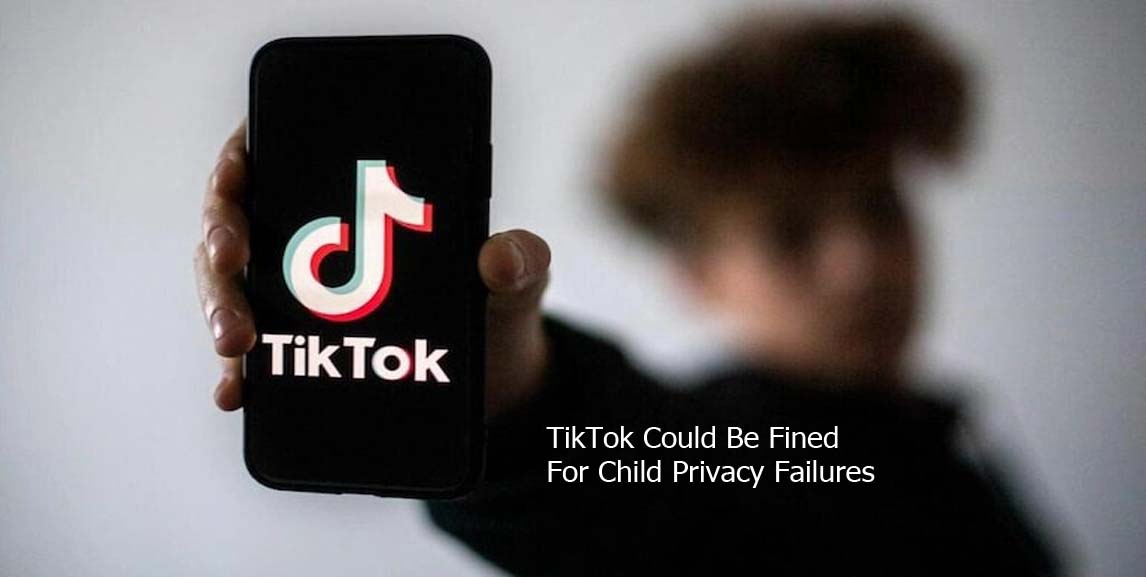 TikTok Could Be Fined For Child Privacy Failures