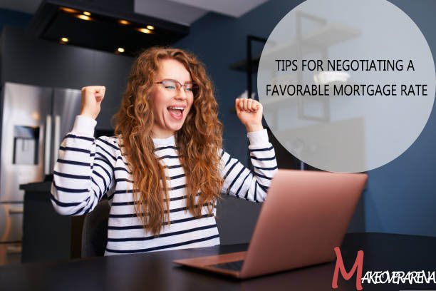 Tips For Negotiating a Favorable Mortgage Rate