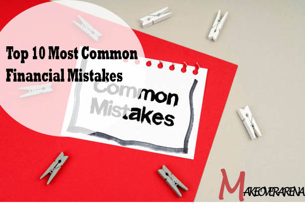 Top 10 Most Common Financial Mistakes
