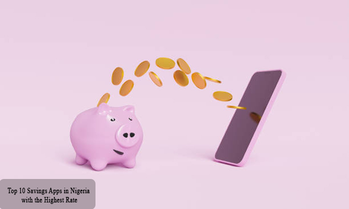 Top 10 Savings Apps in Nigeria with the Highest Rate