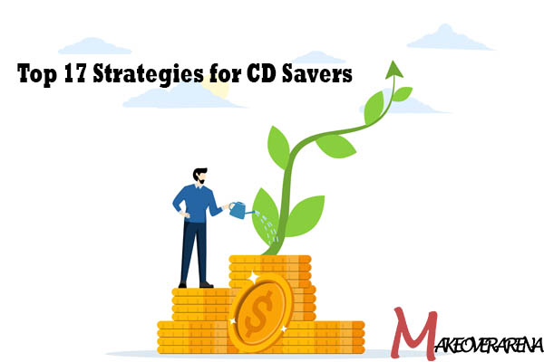 Top 17 Strategies for CD Savers