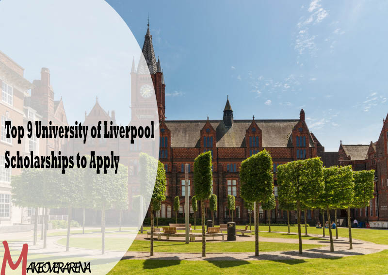 Top 9 University of Liverpool Scholarships to Apply