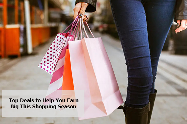 Top Deals to Help You Earn Big This Shopping Season