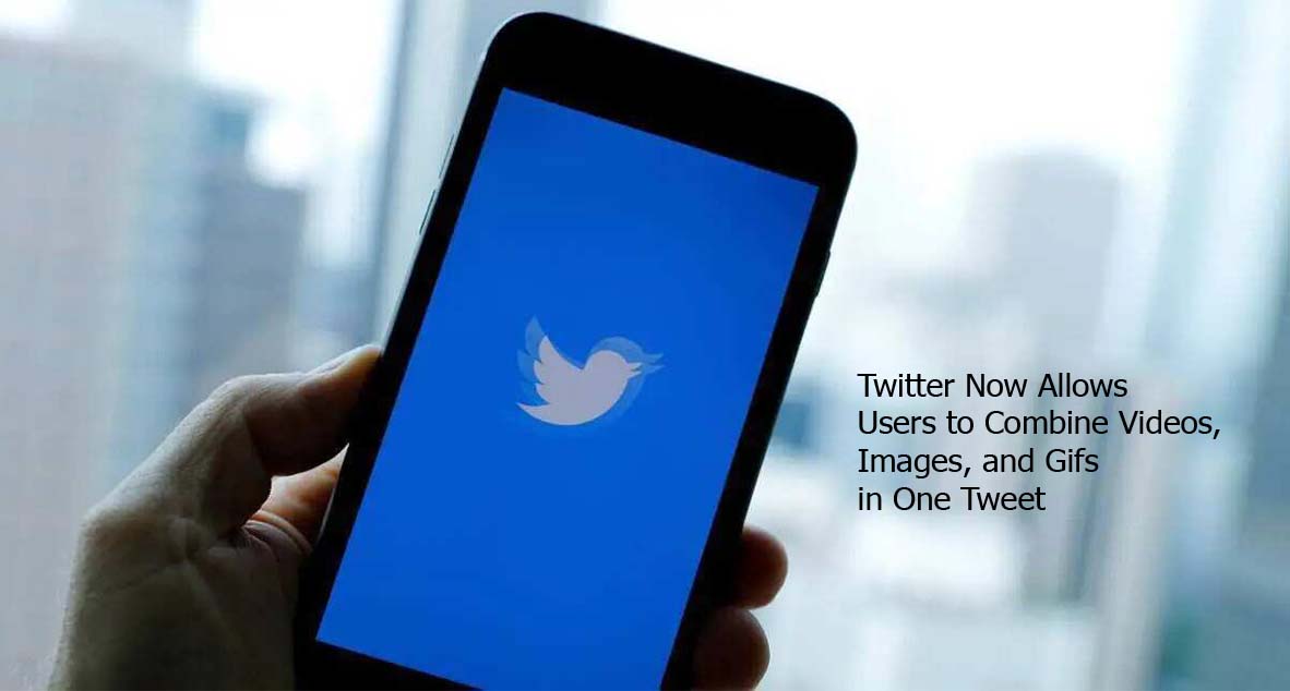 Twitter Now Allows Users to Combine Videos, Images, and Gifs in One Tweet