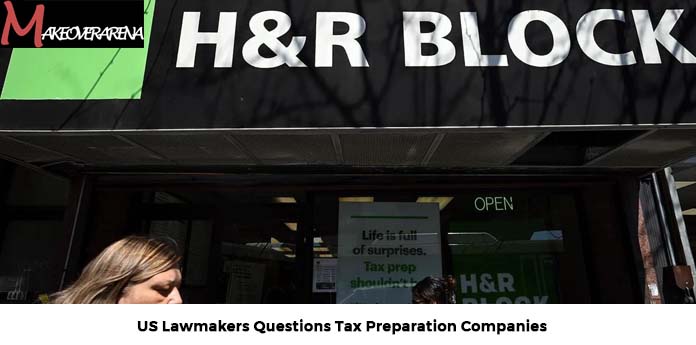 US Lawmakers Questions Tax Preparation Companies