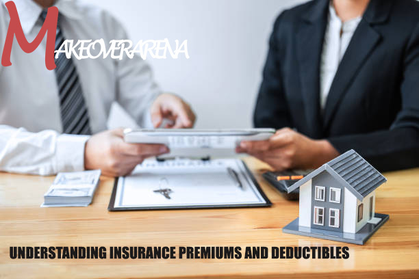 Understanding Insurance Premiums and Deductibles