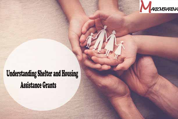 Understanding Shelter and Housing Assistance Grants