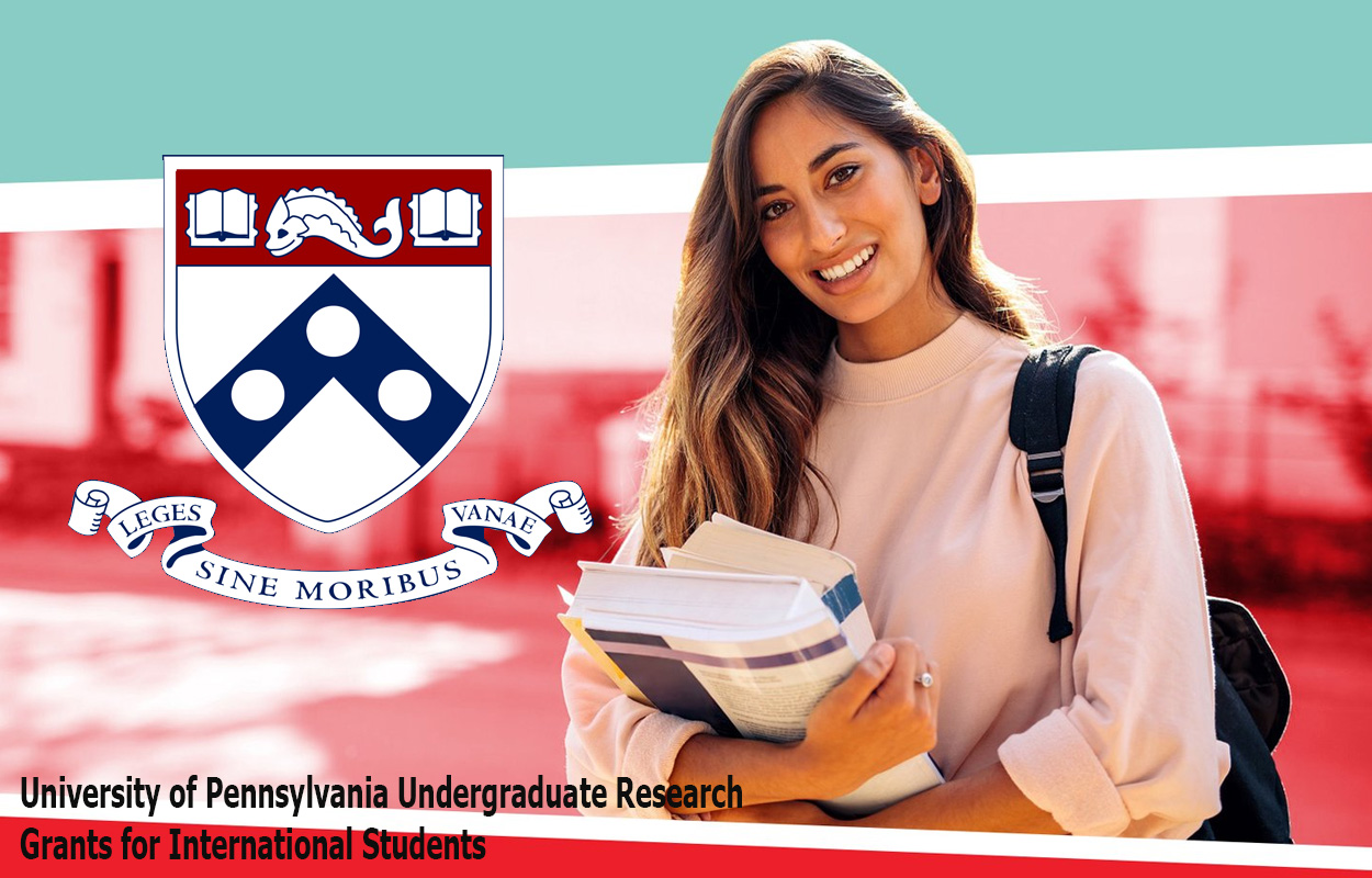 University of Pennsylvania Undergraduate Research Grants for International Students