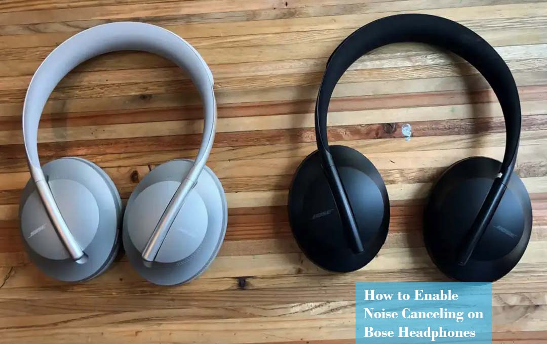 How to Enable Noise Canceling on Bose Headphones