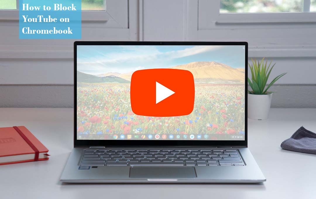 How to Block YouTube on Chromebook