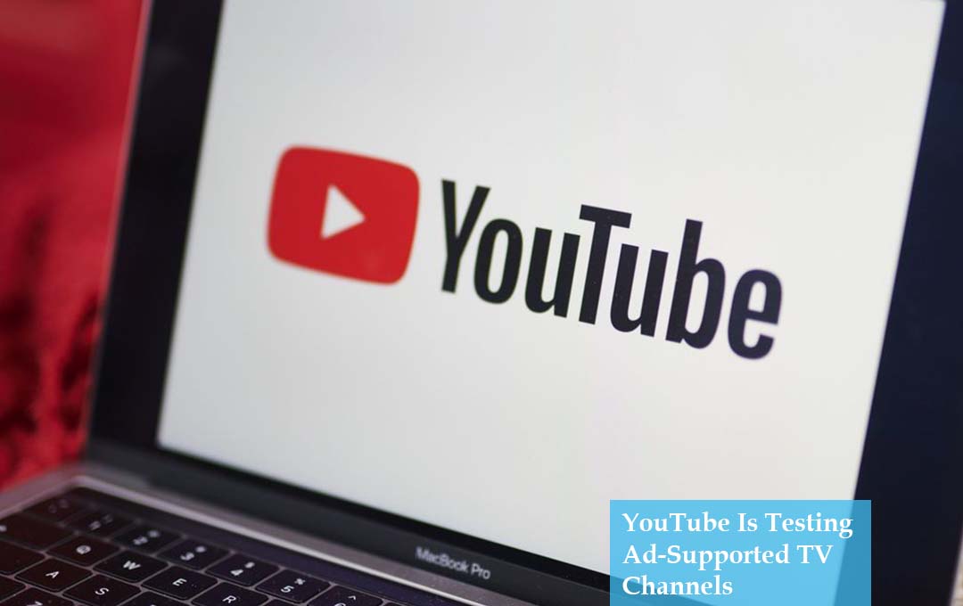 YouTube Is Testing Ad-Supported TV Channels
