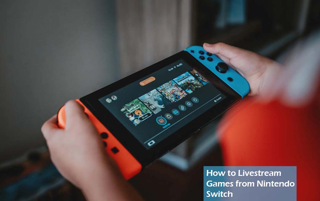 How to Livestream Games from Nintendo Switch