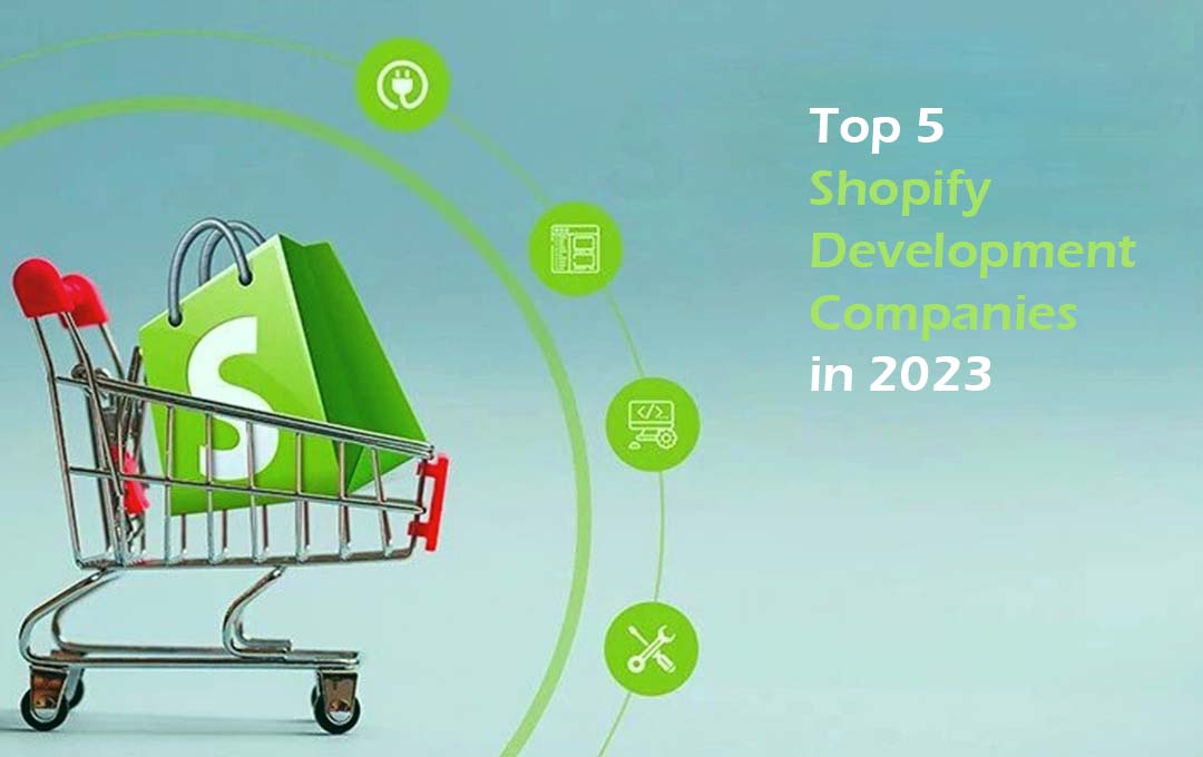 Top 5 Shopify Development Companies in 2023