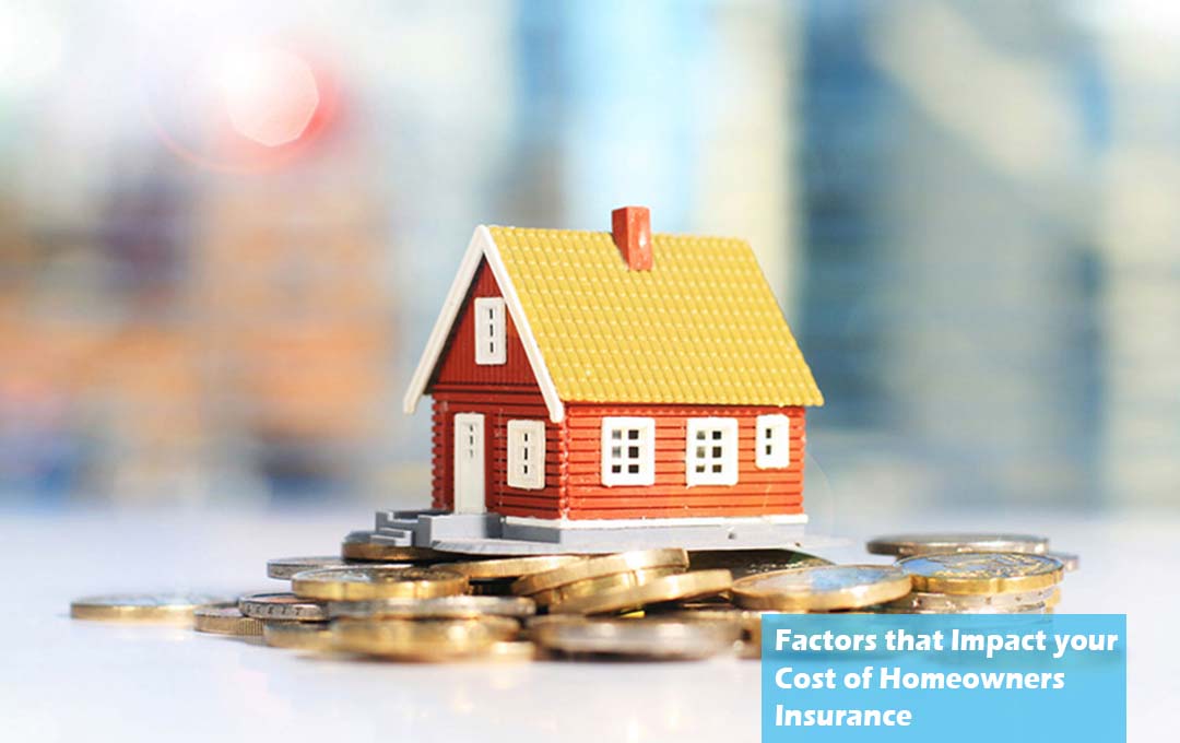 Factors that Impact your Cost of Homeowners Insurance