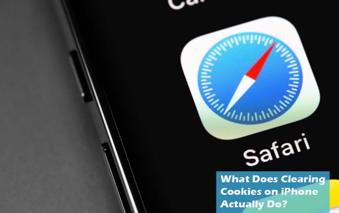 What Does Clearing Cookies on iPhone Actually Do?