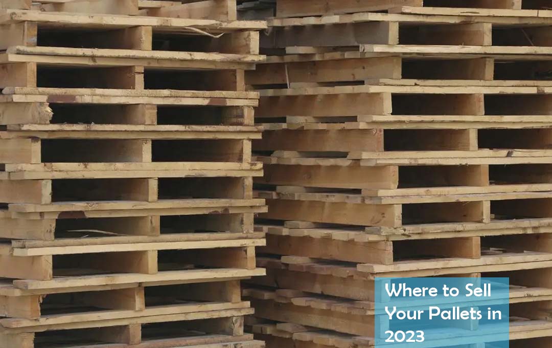 Where to Sell Your Pallets in 2023